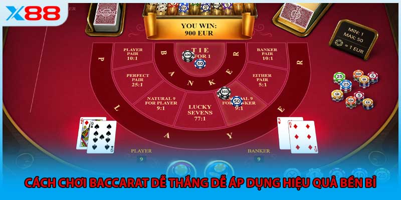 Cách chơi Baccarat dễ thắng dễ áp dụng hiệu quả bền bỉ