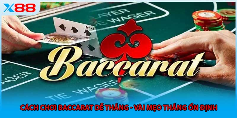 Cách Chơi Baccarat Dễ Thắng - Vài Mẹo Thắng Ổn Định