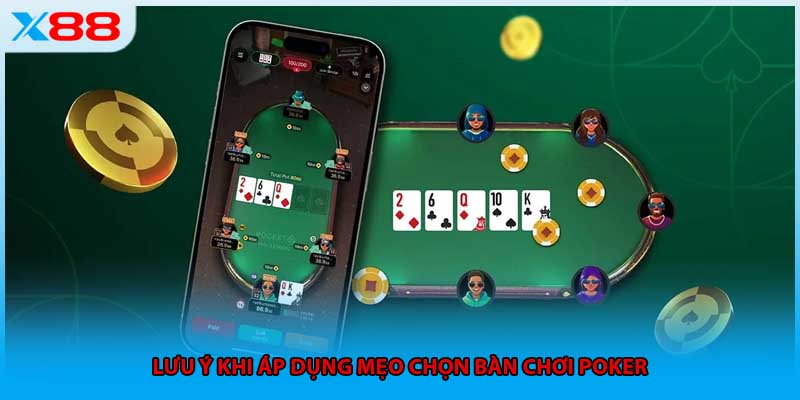 Lưu ý khi áp dụng mẹo chọn bàn chơi Poker