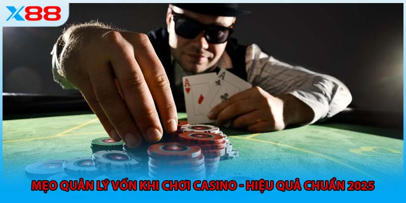 Mẹo Quản Lý Vốn Khi Chơi Casino - Hiệu Quả Chuẩn 2025