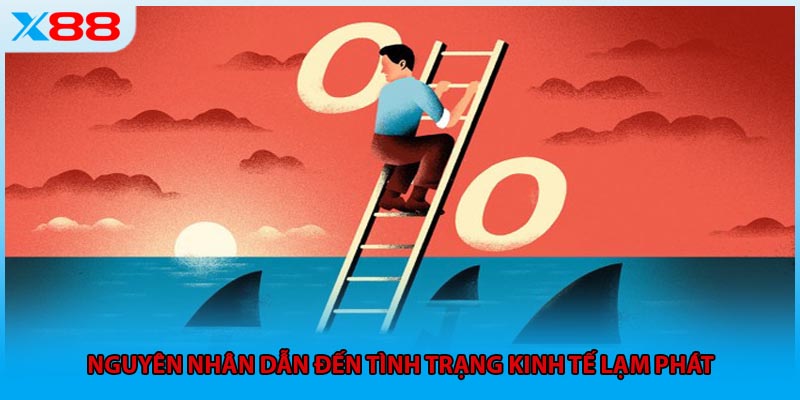 Nguyên nhân dẫn đến tình trạng kinh tế lạm phát