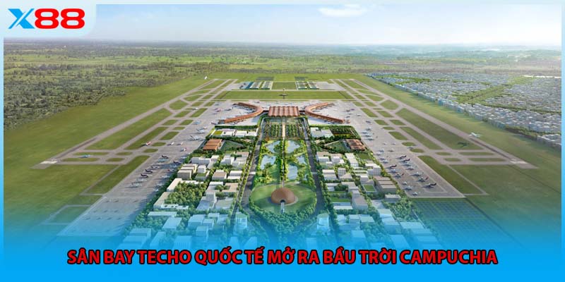 Sân bay Techo quốc tế mở ra bầu trời Campuchia